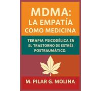 MDMA: la Empatía como Medicina: Terapia Psicodélica y la Reconexión Emocional.