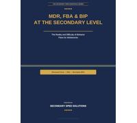 MDR, FBA & BIP at the Secondary Level: The Reality and Difficulty of Behavior Plans for Adolescents - A Compliance Field Guide for Secondary Case Managers, EC Coordinators & Administrators