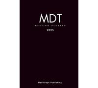 MDT Meeting Planner 2025: Multidisciplinary Meeting Organiser for Consultants, Doctors, Nurses, Case Managers and Coordinators | Monthly Calendar & ... and Notes | 6x9” | 120 pages| 2025 Edition