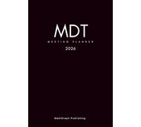 MDT Meeting Planner 2026: Multidisciplinary Meeting Organiser for Consultants, Doctors, Nurses, Case Managers and Coordinators | Monthly Calendar & To ... and Notes | 6x9” | 120 pages| 2026 Edition