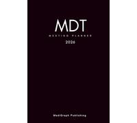 MDT Meeting Planner 2026: Multidisciplinary Meeting Organiser for Consultants, Doctors, Nurses, Case Managers and Coordinators | Monthly Calendar & To ... and Notes | 6x9” | 120 pages| 2026 Edition