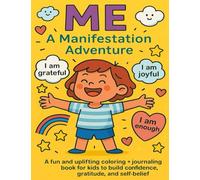ME: A Manifestation Adventure: A Coloring & Journaling Book to Help You Believe in Yourself
