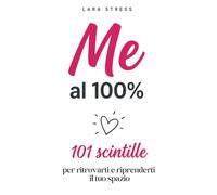 Me al 100% · 101 scintille per ritrovarti e riprenderti il tuo spazio