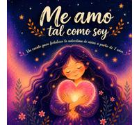 Me amo tal como soy: Un cuento para fortalecer la autoestima de niñas a partir de 7 años
