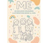 ME: An Inclusive Colouring & Affirmation Book for Kids