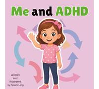 Me and ADHD: An Educational Rhyming Picture Book about a Girl with ADHD