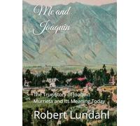 Me and Joaquin: The True Story of Joaquín Murrieta and Its Meaning Today