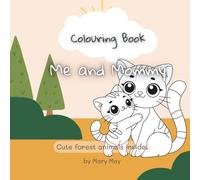 "Me and Mommy" Forest Animals Colourung Book: Meet the sweet world of forest animals!