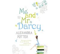 Me and Mr Darcy: A feel-good, laugh-out-loud romcom from the author of CONFESSIONS OF A FORTY-SOMETHING F##K UP!