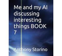 Me and my AI discussing interesting things BOOK 7