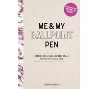 Me and My Ballpoint Pen: Discover Art Beyond the Doodle: Drawing Skills and Abstract Drills for Artistic Excellence