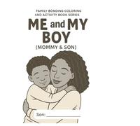 Me and My Boy: A Parent -Child Bonding Coloring and Activity Book