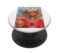 ME AND MY DAUGHTER X WITH THE SAME ATTITUDE X DOLL MEME PopSockets PopGrip Adesivo