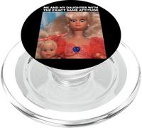 ME AND MY DAUGHTER X WITH THE SAME ATTITUDE X DOLL MEME PopSockets PopGrip per MagSafe