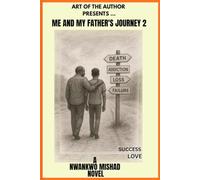 Me And My Father's Journey 2: THE JOURNEY BEGINS