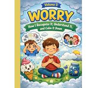 Me and My Feelings: VOLUME 3 - WORRY: How I Recognize It, Understand It, and Calm It Down