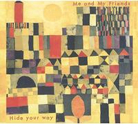 Me and My Friends Hide Your Way (CD) Album