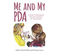 Me and My PDA: A Guide to Pathological Demand Avoidance for Young People-Dur-vil