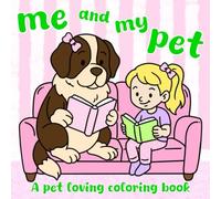 Me and My Pet: A Pet Loving Coloring Book: A Cute and Simple Mini Animal Coloring Book for Adults and Kids: 40 Illustrations Featuring Dogs, Puppies, ... Tortoises, and Other Adorable Pets (6x6)