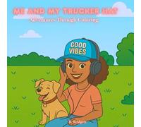 Me and My Trucker Hat - A Feel-Good Coloring Adventure for Teens &Adults: Adventures Through Coloring