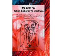 Me and You Back and Forth Journal: Playful Prompts and Reflections to Improve Your Love Life and Realize How Much You Care Each Other