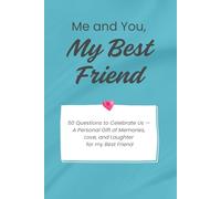 Me and You, My Best Friend: Me and You, My Best Friend: A Fill-in-the-Blank Gift Book for Friends to Share Memories, Laughter, and Love - The Perfect ... Christmas, Special Occasions, or Just Because