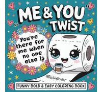 ME and YOU Twist Funny Bold and Easy Coloring Book: 50 Jokes and Lines About Your Bond with Everyday Objects to Make You Laugh and Brighten Your Day