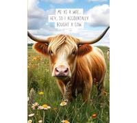 Me As A Wife... Hey, So I Accidentally Bought A Cow: A Humorous Lined Journal and Notebook for New Wives, Cow Lovers, and Accidental Livestock Owners