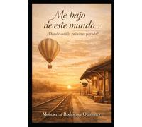 Me bajo de este mundo...¿Dónde está la próxima parada?