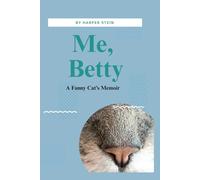 Me, Betty: A Funny Cat's Memoir