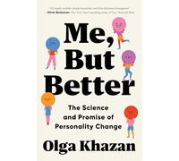 Me, but Better: The Science and Promise of Personality Change