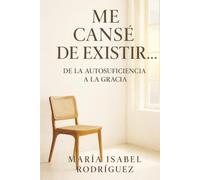 Me cansé de Existir….: De la Autosuficiencia a la Gracia