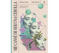Me cansé de ser una cebolla: Descubre y transforma tu historia a través de la biodescodificación