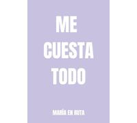 ME CUESTA TODO: Diario para cuando sobrevivir ya es suficiente