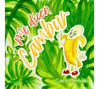 ME DICEN CAMBUR: Cuento infantil ilustrado para niños de padres venezolanos inmigrantes, sobre identidad, migración y tradiciones. Incluye recetas típicas para preparar juntos en familia.