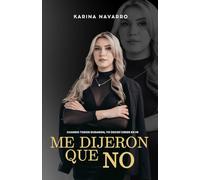 Me dijeron que no: Cuando todos dudaron, yo decidí confiar en mí