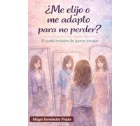¿Me elijo o me adapto para no perder?: El costo invisible de querer encajar