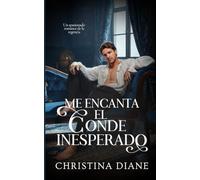 Me Encanta el Conde Inesperado: Un apasionado romance de la regencia: 1