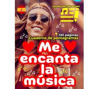 Me encanta la música Cuaderno de pentagramas: 120 páginas