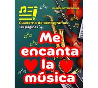 Me encanta la música: Cuaderno de pentagramas 125 páginas