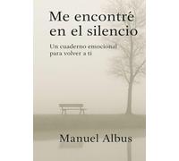 Me encontré en el silencio: Un cuaderno emocional para volver a ti