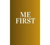 Me First: Motivational Notebook, Inspirational Notebook, Positive Notebook