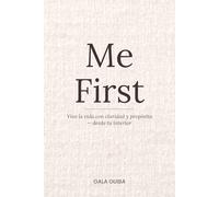 Me First: Vive la vida con claridad y propósito - desde tu interior