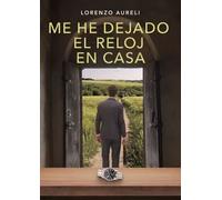 Me he dejado el reloj en casa - Lorenzo Aureli