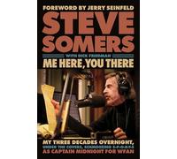 Me Here, You There: My Three Decades Overnight, Under the Covers, Schmoozing S-p-o-r-t-s As Captain Midnight for Wfan