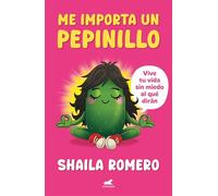 Me importa un pepinillo: Vive tu vida sin miedo al qué dirán
