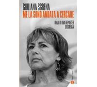 Me la sono andata a cercare. Diari di una reporter di guerra