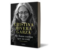 Me llamo cuerpo que no está / My Name Is a Body That Is Not / Collected Poems: Poesia completa/ Collected Poems