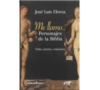 Me llamo... Personajes de la Biblia: Vidas, rostros, corazones