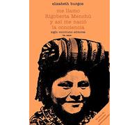 Me Llamo Rigoberta Menchu Y Asi Me Nacio LA Conciencia